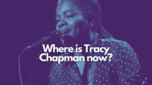 Where is Tracy Chapman? Whatever happened to her?